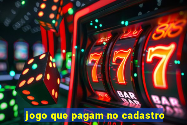 jogo que pagam no cadastro